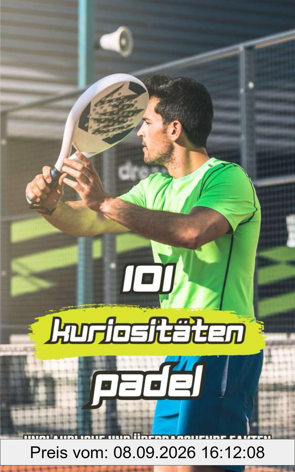 101 Kuriositäten Padel: Unglaubliche und Überraschende Fakten