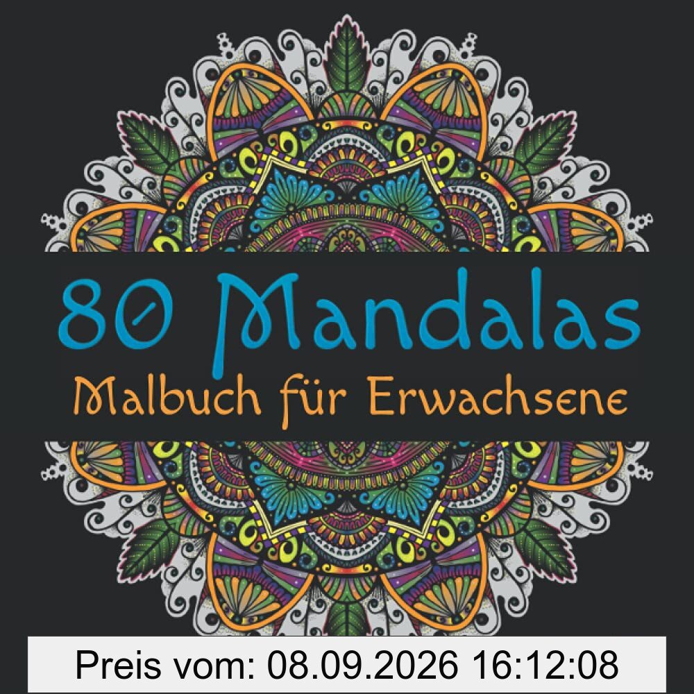 80 Mandalas: Malbuch für Erwachsene zum Stress abbauen und Entspannen
