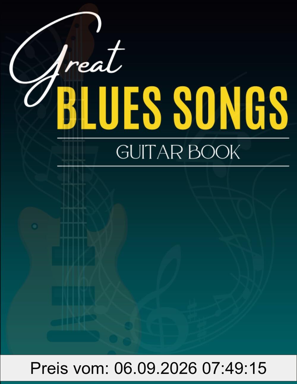 Great Blues Songs Guitar Book: Selection Of 49 Songs For Everyone