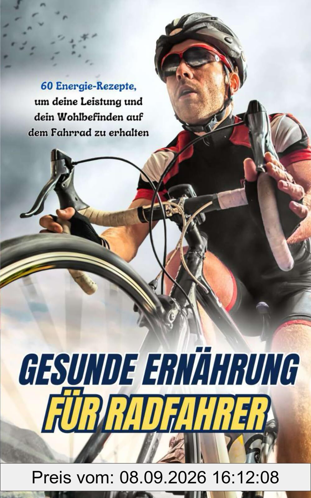Gesunde Ernährung für Radfahrer: 60 Energie-Rezepte, um deine Leistung unddein Wohlbefinden aufdem Fahrrad zu erhalten