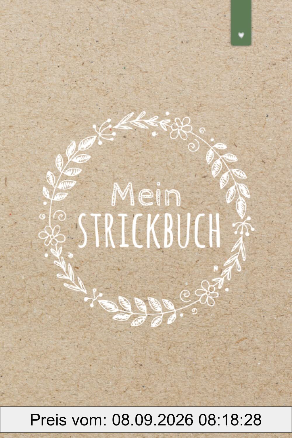 Mein Strickbuch: Liebevoll gestaltetes Stricktagebuch im DIN A5 Format für alle, die gerne stricken | Strickmuster Buch zum selbst gestalten mit ... im Verhältnis 4:5 | Strickbuch mit 120 Seiten
