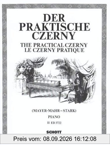 Der praktische Czerny: In fortschreitender Schwierigkeit systematisch geordnete Zusammenstellung von Studien und Etüden aus dem gesamten Schaffen Carl Czernys. Band 2. Klavier.