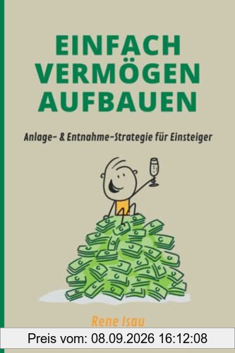 Einfach Vermögen Aufbauen: Anlage- & Entnahme-Strategien für Einsteiger