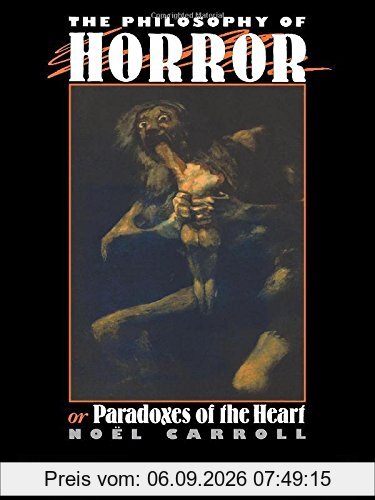 The Philosophy of Horror, Or, Paradoxes of the Heart