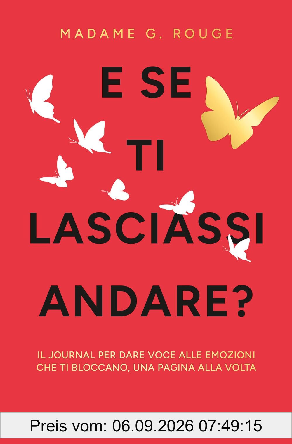 E se ti lasciassi andare? Il journal per dare voce alle emozioni che ti bloccano, una pagina alla volta