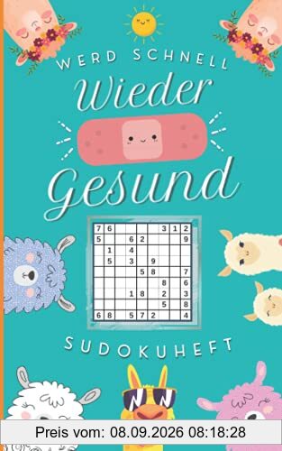 Werd schnell wieder gesund! Sudokuheft: Gute Besserung Sudoku als Genesungsgeschenk zur Aufmunterung | Krankenhaus Geschenk (Happy Alpakas!)