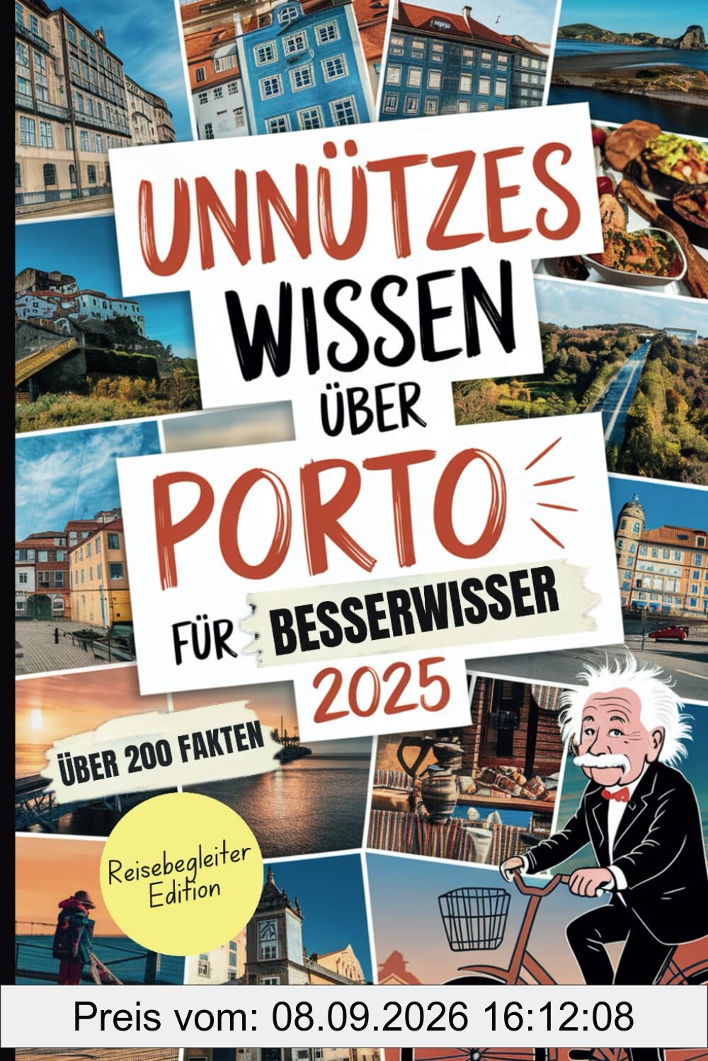 Unnützes Wissen über Porto: Über 200 überraschende und witzige Fakten, die du (vielleicht) noch nicht kennst – das ideale Geschenk für Porto-Fans und Reisende