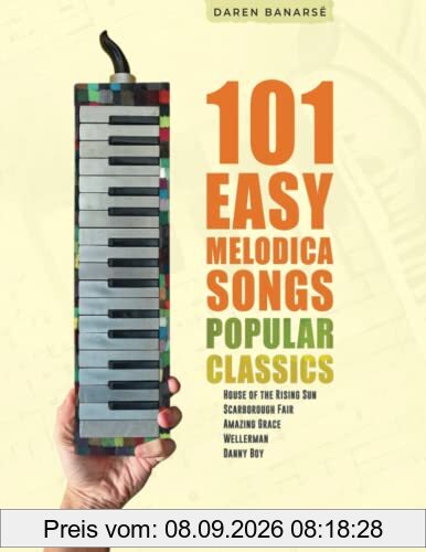 101 Easy Melodica Songs: Melodica sheet music for beginners