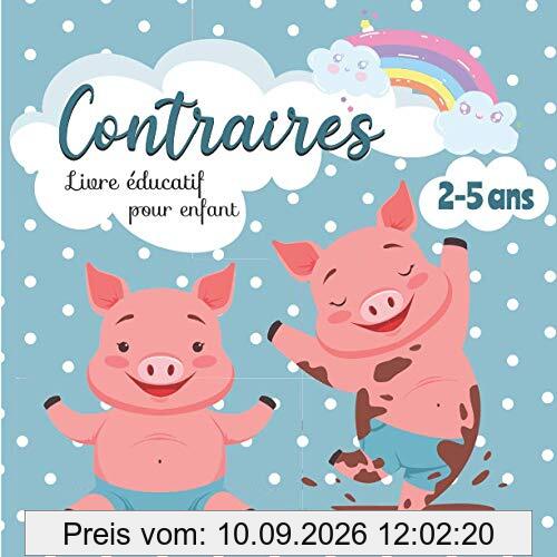 Contraires : Livre éducatif pour enfant - 2 à 5 ans: Premier imagier pour apprendre en s’amusant – Cadeau pour les tout-petits (Mon Premier Imagier)