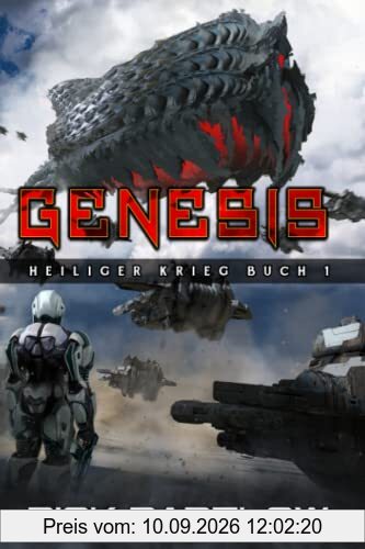 Genesis: Eine militärische Science-Fiction-Serie (Heiliger Krieg, Band 1)