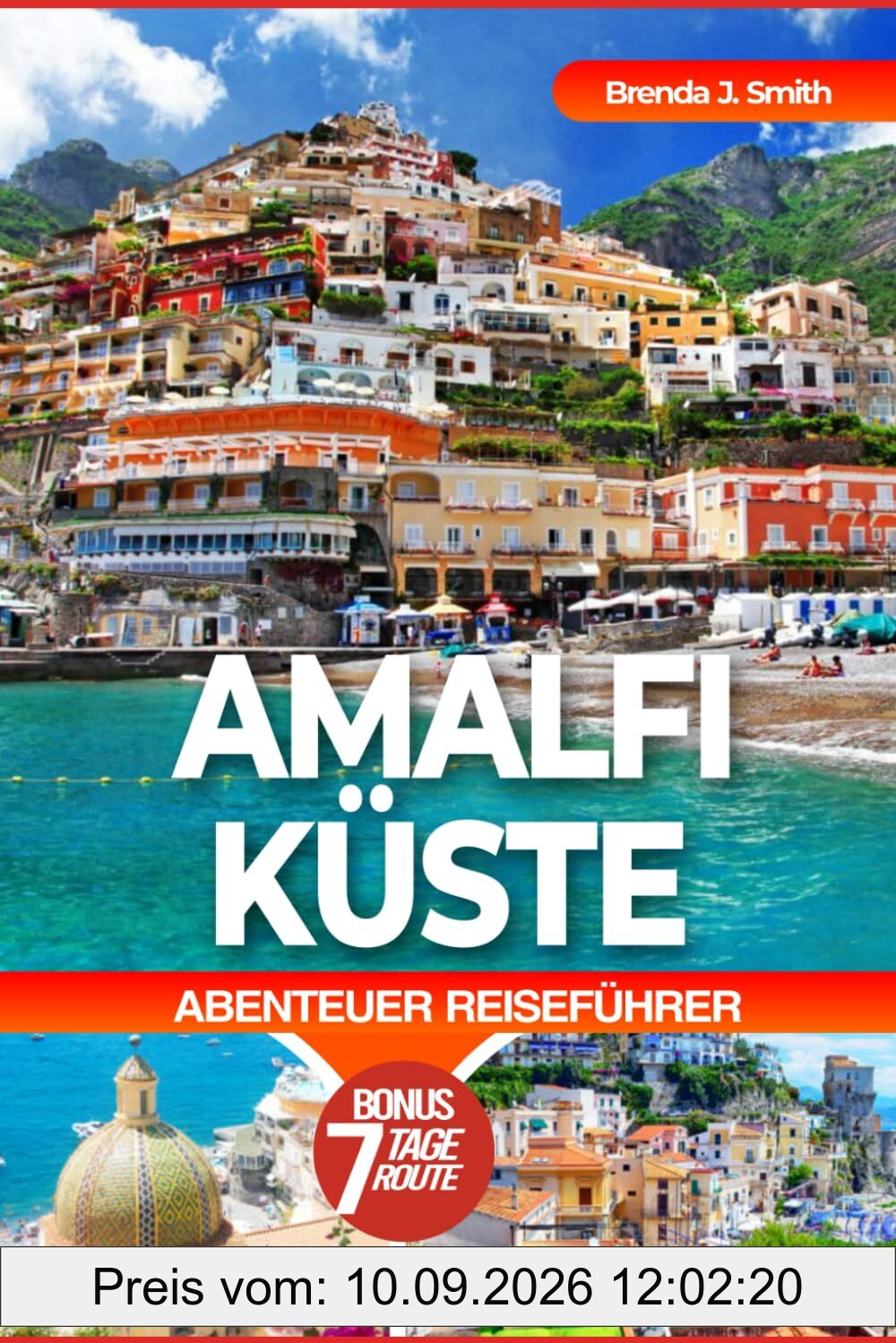 AMALFIKÜSTE ABENTEUER REISEFÜHRER: Gestaltung eines wunderbaren Reiseerlebnisses in Positano, Ravello Atrani, Cetara, Reise nach Neapel, Capri, mit ... und Unterkunft (Brenda's Travel Series)