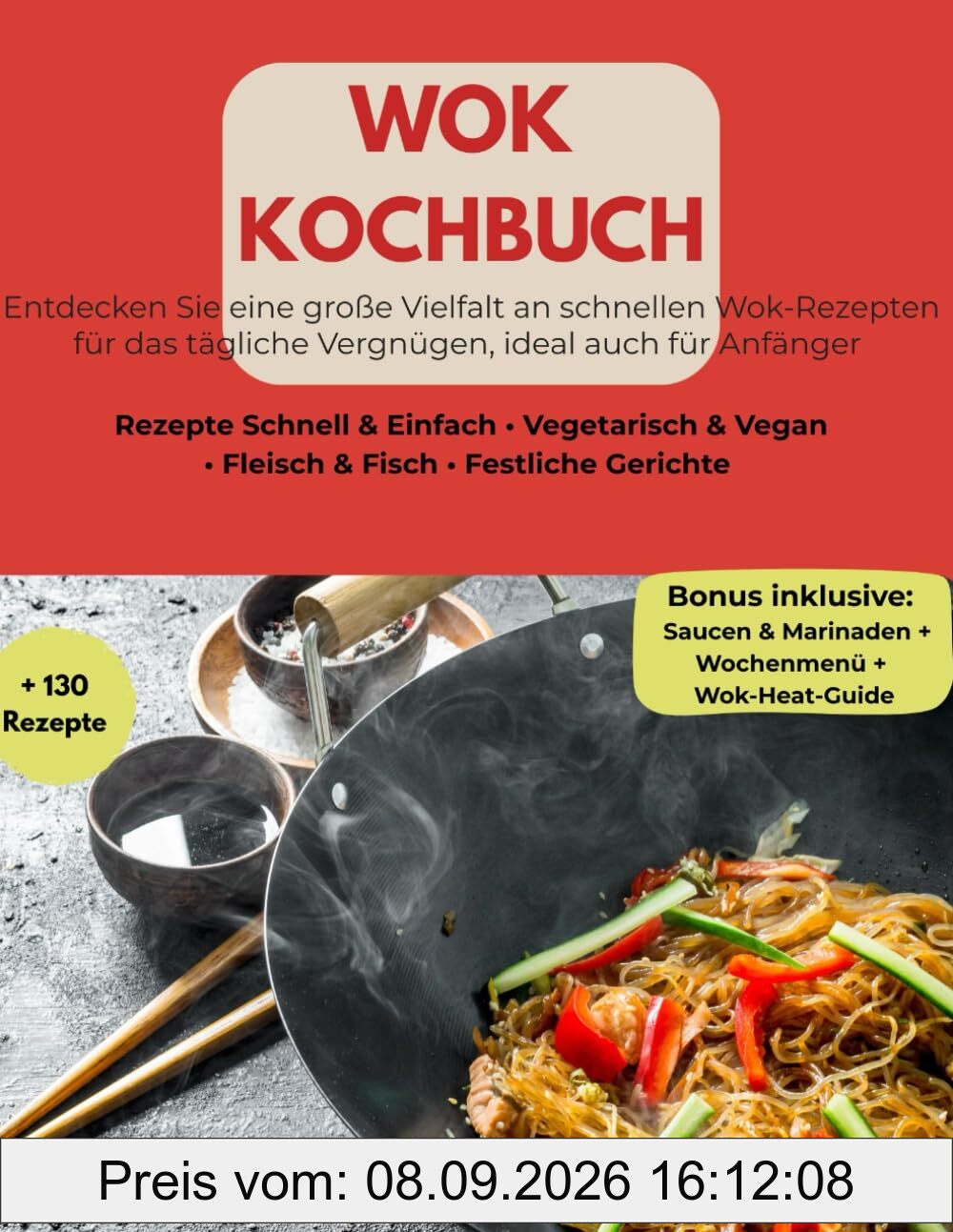 Wok Kochbuch: Entdecken Sie eine große Vielfalt an schnellen Wok-Rezepten für das tägliche Vergnügen, ideal auch für Anfänger