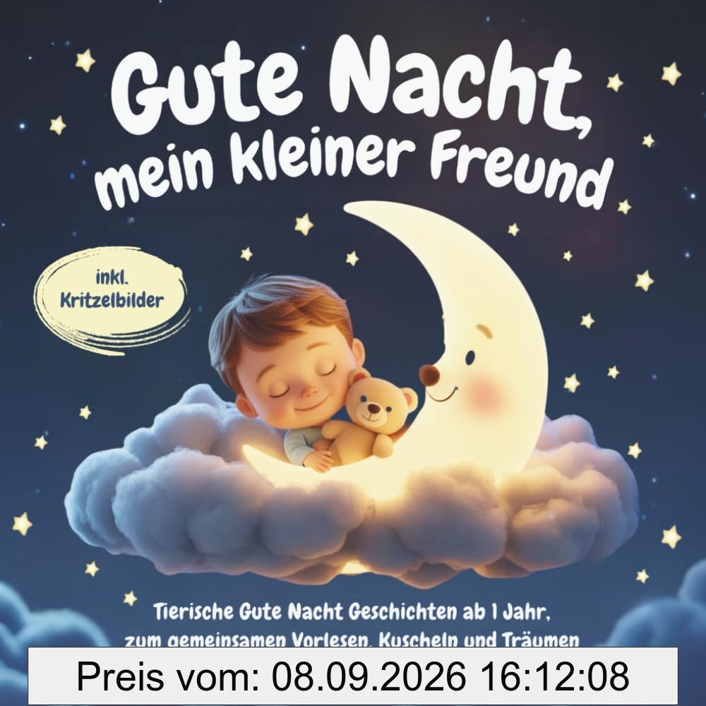 Gute Nacht, mein kleiner Freund: Tierische Gute Nacht Geschichten ab 1 Jahr, zum gemeinsamen Vorlesen, Kuscheln und Träumen
