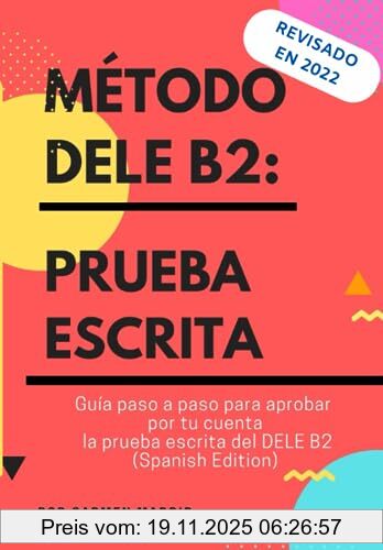 Carmen Madrid MÉTodo Dele B2, Prueba Escrita, Guía Paso A Paso Para Aprobar Por Tu Cuenta La Prueba Escrita Del Dele B2 (Spanish Edition)