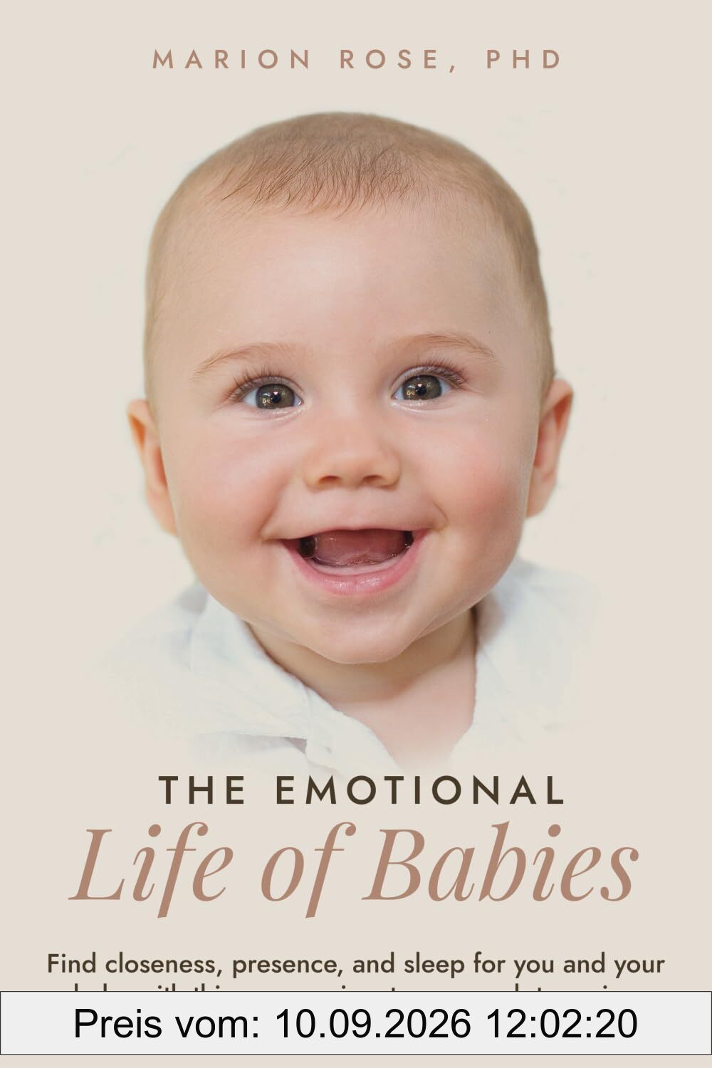 The Emotional Life of Babies: Find closeness, presence and sleep for you and your baby with this compassionate approach to crying
