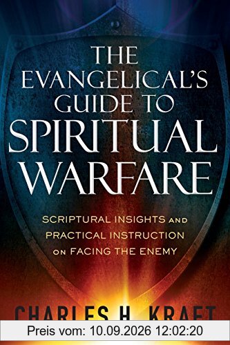 The Evangelical's Guide to Spiritual Warfare: Scriptural Insights And Practical Instruction On Facing The Enemy