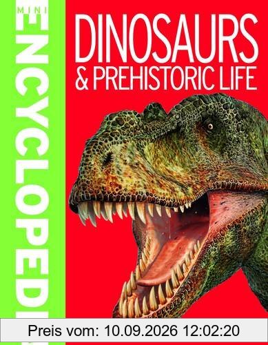 Mini Encyclodedia - Dinosaurs & Prehistoric Life: Compact and Comprehensive, It Is Crammed With Masses of Knowledge About the Prehistoric World (Mini Encyclopedia)