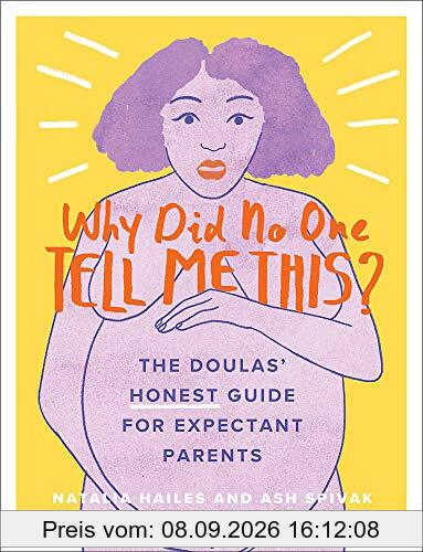 Why Did No One Tell Me This?: The Doulas' (Honest) Guide for Expectant Parents