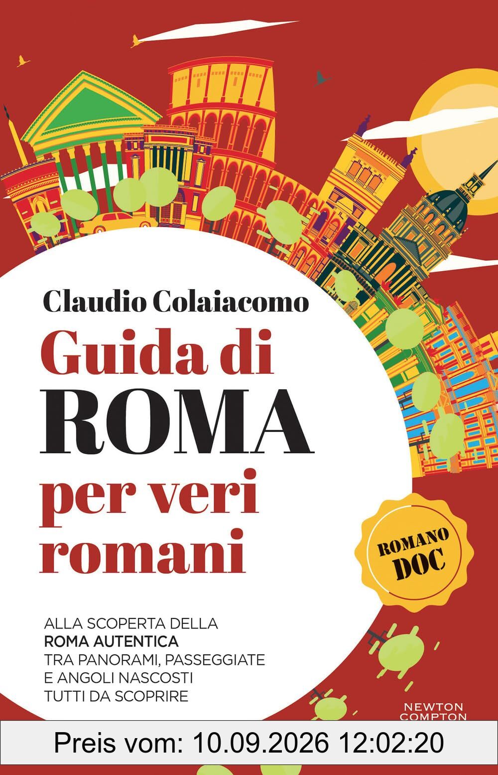 Guida di Roma per veri romani. Alla scoperta della Roma autentica, tra panorami, passeggiate e angoli nascosti tutti da scoprire (Quest'Italia)