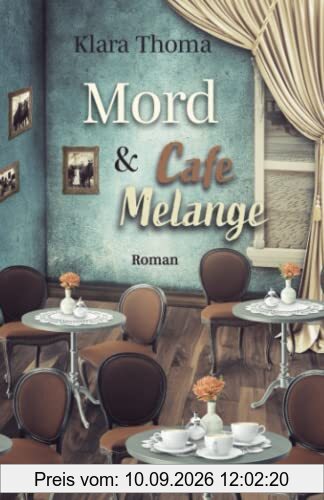 Mord und Cafe Melange: Der 2. Fall für das Seniorentrio aus dem Lavendelgarten (Die Fälle des Seniorentrios aus dem Lavendelgarten)