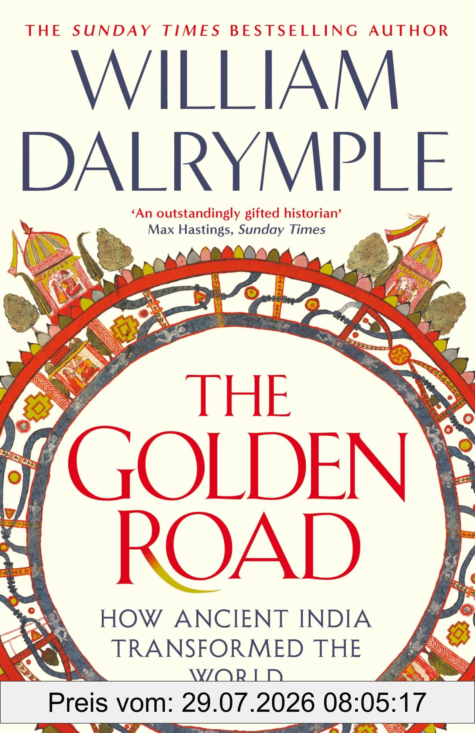 William Dalrymple The Golden Road, How Ancient India Transformed The World