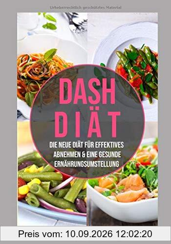DASH Diät: die neue Diät für effektives Abnehmen & eine gesunde Ernährungsumstellung