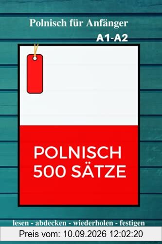 Polnisch 500 Sätze: Polnisch für Anfänger | Wörter, Phrasen und Ausdrücke der polnischen Alltagssprache