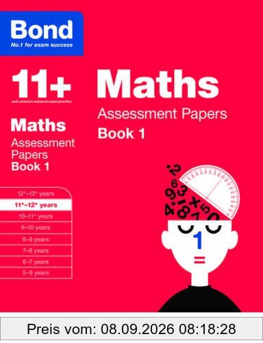 Bond 11+: Maths: Assessment Papers: 11+-12+ years Book 1