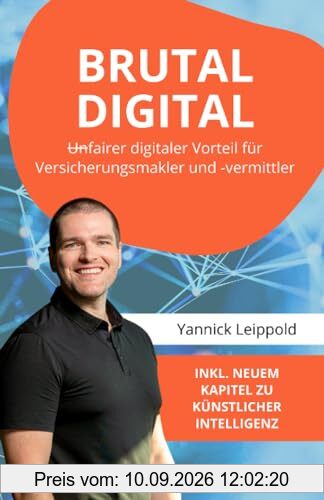 BRUTAL DIGITAL - (Un)fairer digitaler Vorteil für Versicherungsmakler und -vermittler