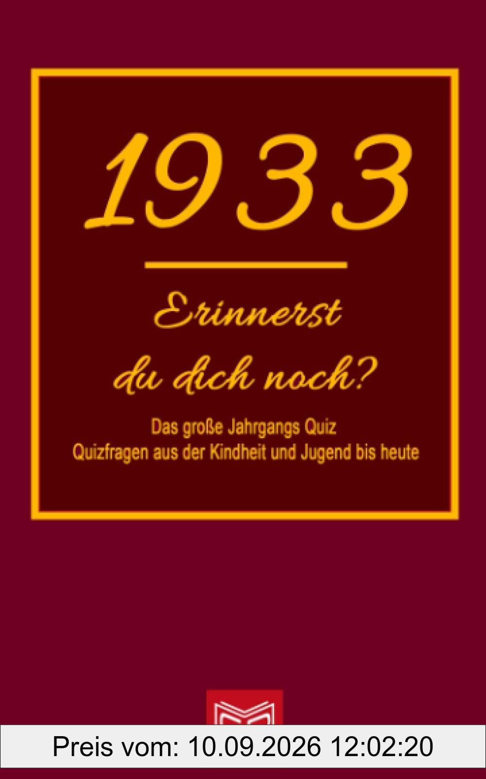 Erinnerst du dich noch? Das große Jahrgangs Quiz 1933: Quizfragen aus der Kindheit und Jugend bis heute - Abwechslungsreiches Gedächtnistraining und interessanter Zeitvertreib für Senioren