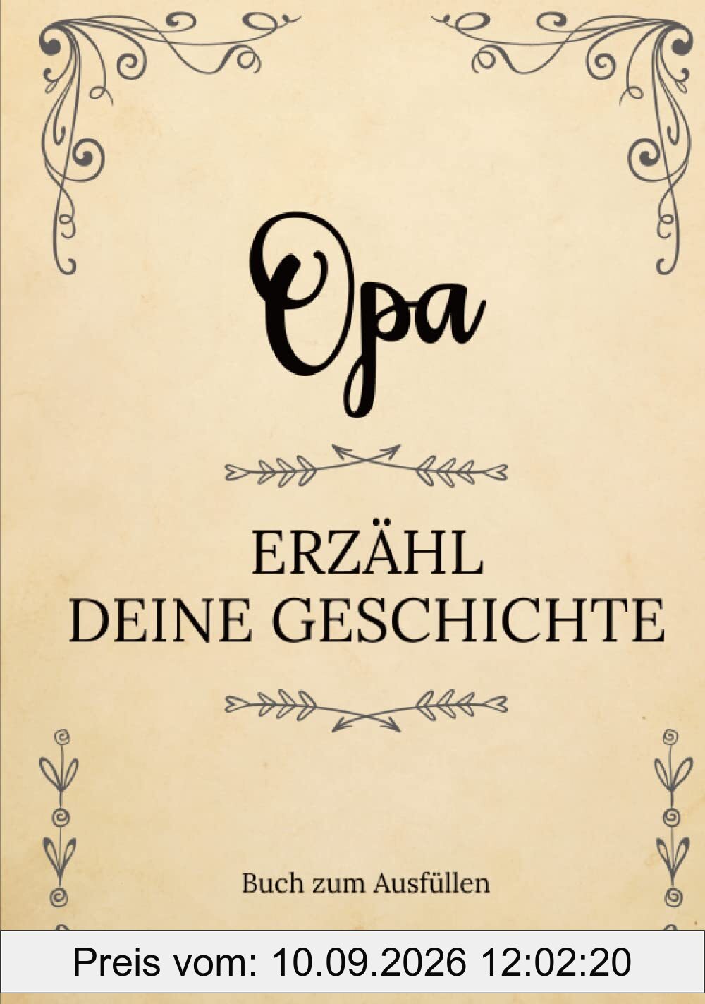 Opa erzähl deine Geschichte | Buch zum Ausfüllen: Opa erzähl aus deinem Leben | Ein Erinnerungsbuch zum Ausfüllen und Weitergeben an Ihre Kinder und ... Großvatertag, Geburtstag oder zu Weihn