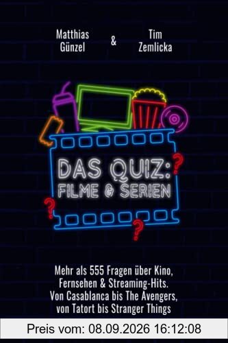 Das Quiz: Filme und Serien: Mehr als 555 Fragen über Kino, Fernsehen & Streaming-Hits. Von Casablanca bis The Avengers, von Tatort bis Stranger Things