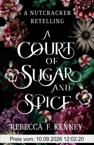 A Court of Sugar and Spice: A Nutcracker Romance Retelling (Wicked Darlings, Band 1)
