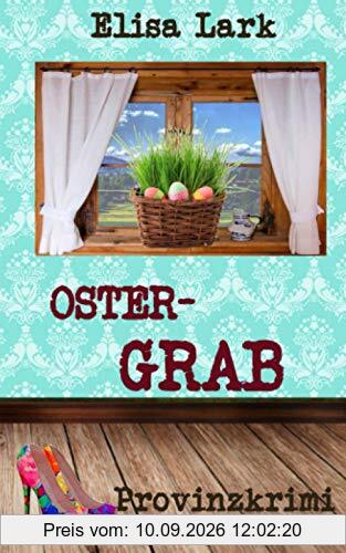 Ostergrab: Zehnter Fall der Huber Franzi (Provinzkrimi)