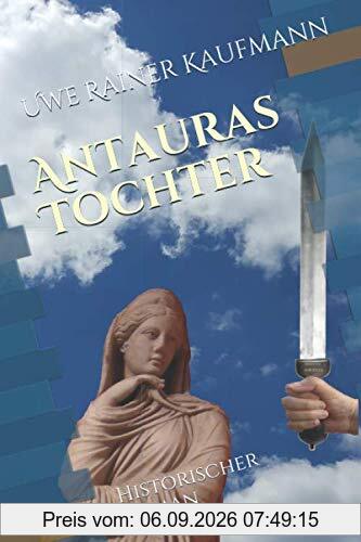 Antauras Tochter: Historischer Roman
