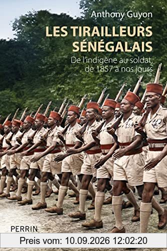 Les tirailleurs sénégalais : de l'indigène au soldat, de 1857 à nos jours