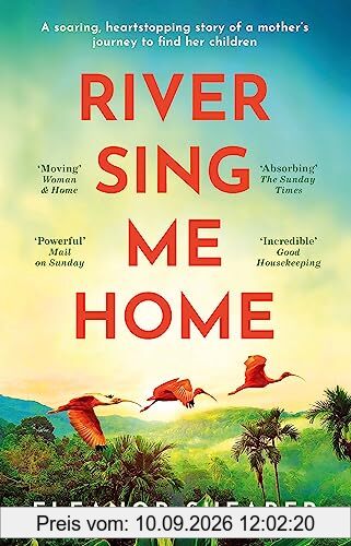 River Sing Me Home: A beautiful novel of courage, hope and finding family, inspired by historical events