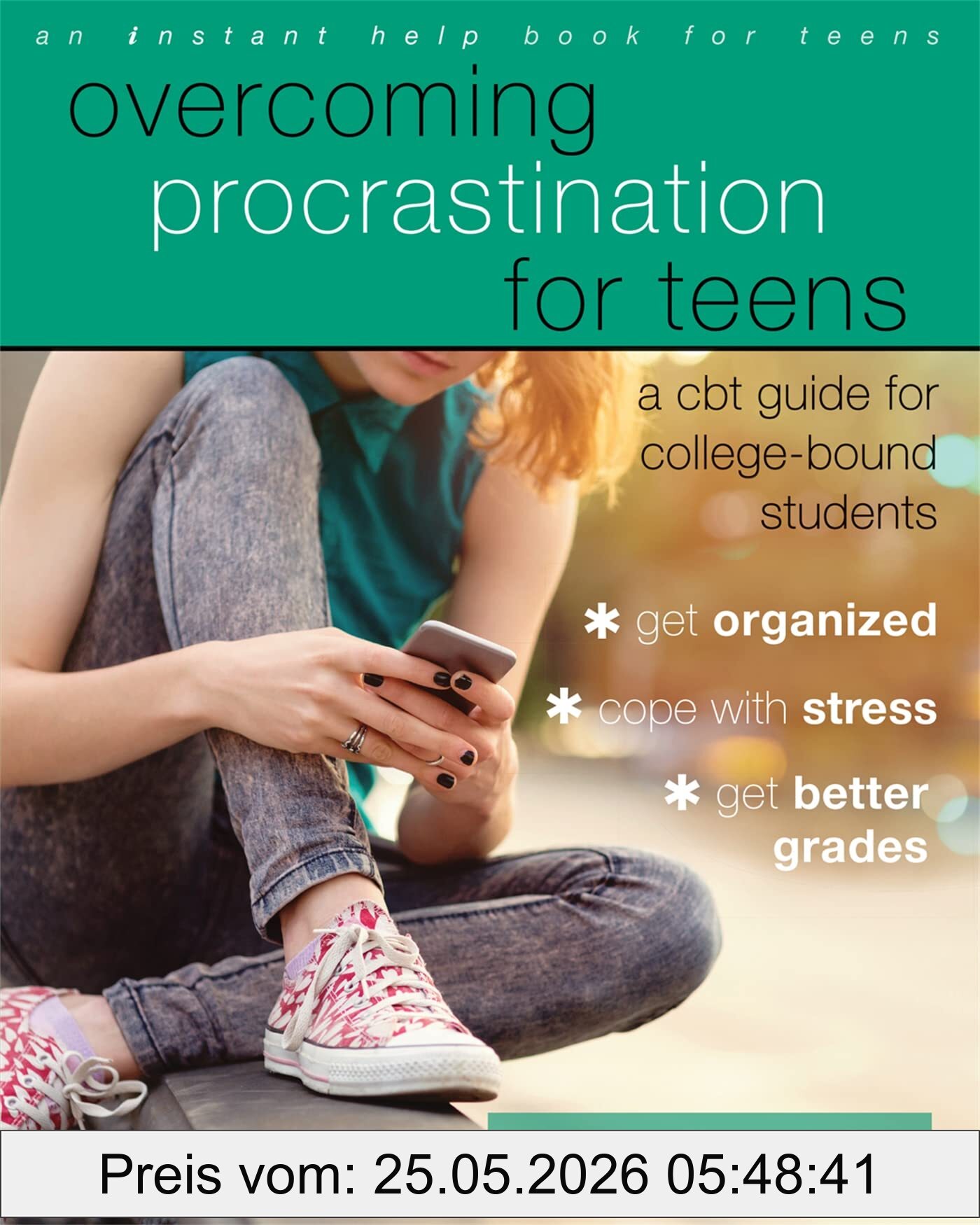 Knaus, William J Overcoming Procrastination For Teens, A Cbt Guide For College-Bound Students