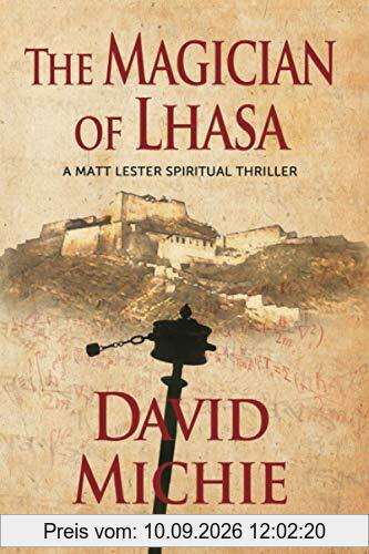 The Magician of Lhasa (A Matt Lester Spiritual Thriller, Band 1)