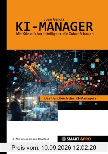 KI-Manager das Handbuch des KI-Managers. Lerne alles über KI, Machine Learning, Algorithmen, Methoden, Daten, Diagramme, Software, TinyML, Use Cases, ... Werkzeuge und Tipps für den KI-Manager.