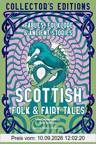 Scottish Folk & Fairy Tales: Ancient Wisdom, Fables & Folkore (Flame Tree Collector's Editions)