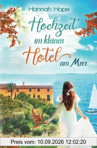 Hochzeit im kleinen Hotel am Meer: Spannender Liebesroman