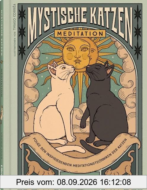 Mystische Katzen: Fünfzig Meditationstechniken inspiriert von Katzen