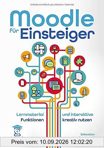 Moodle für Einsteiger. Lernmaterial und Aktivitäten erstellen und kreativ nutzen (wie-learning, Band 4)