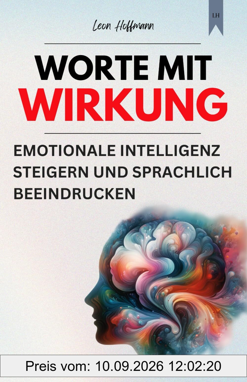 Worte mit Wirkung: Emotionale Intelligenz steigern und sprachlich beeindrucken (Kommunikation meistern)