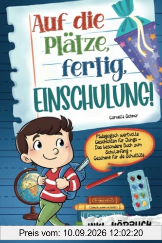 Auf die Plätze, fertig, Einschulung! Pädagogisch wertvolle Geschichten für Jungs: Das besondere Buch zum Schulanfang - Geschenk für die Schultüte inkl. Hörbuch