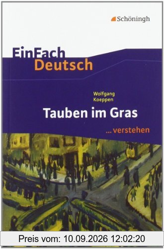 EinFach Deutsch ...verstehen. Interpretationshilfen: EinFach Deutsch ...verstehen: Wolfgang Koeppen: Tauben im Gras