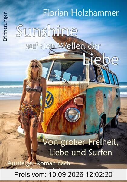 Sunshine auf den Wellen der Liebe - Von großer Freiheit, Liebe und Surfen - Aussteiger-Roman nach wahren Begebenheiten
