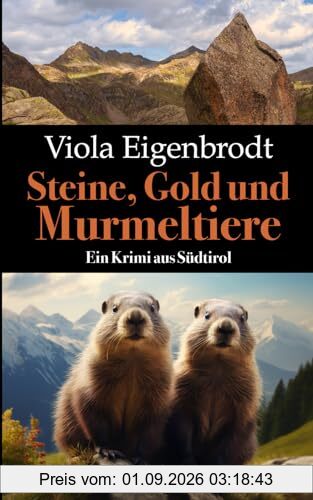 Steine, Gold und Murmeltiere: Ein Krimi aus Südtirol (Merankrimis)