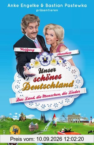 Unser schönes Deutschland präsentiert von Anke Engelke und Bastian Pastewka: Das Land, die Menschen, die Lieder